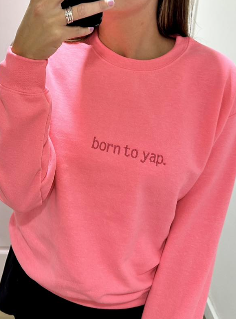 born to yap Embroidered Crew