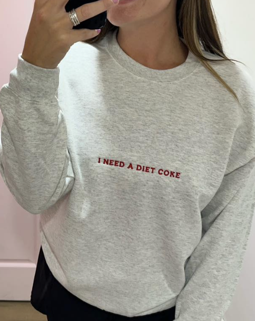 i need a diet coke Embroidered Crew